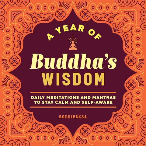 A Year of Buddhas Wisdom: Daily Meditations and Mantras to Stay Calm and Self-Aware