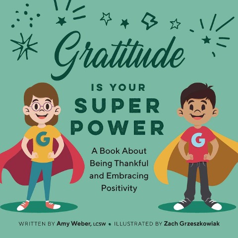 Gratitude Is Your Superpower: A Book About Being Thankful and Embracing Positivity