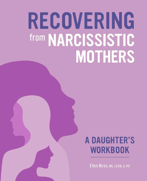 Recovering from Narcissistic Mothers: A Daughters Workbook