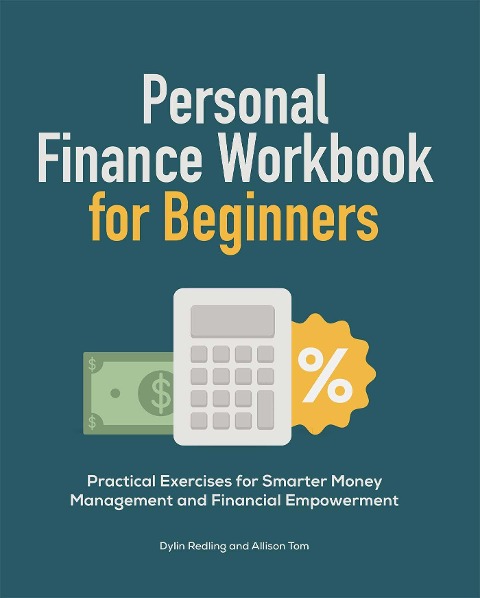Personal Finance Workbook for Beginners: Practical Exercises for Smarter Money Management and Financial Empowerment