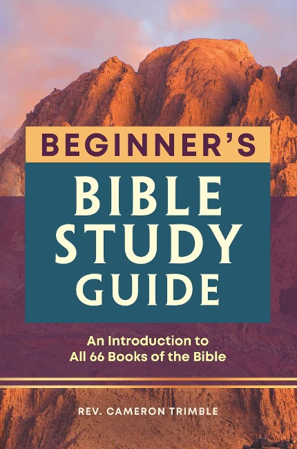 Beginners Bible Study Guide: An Introduction to All 66 Books of the Bible