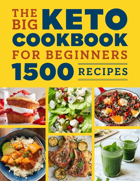 The Big Keto Cookbook for Beginners: 1500 Recipes