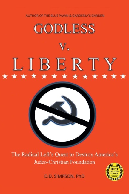 GODLESS v. LIBERTY: The Radical Left's Quest to Destroy America's Judeo-Christian Foundation