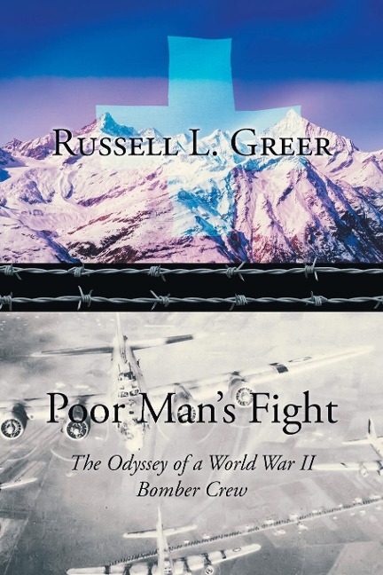 Poor Mans Fight: The Odyssey of a World War II Bomber Crew