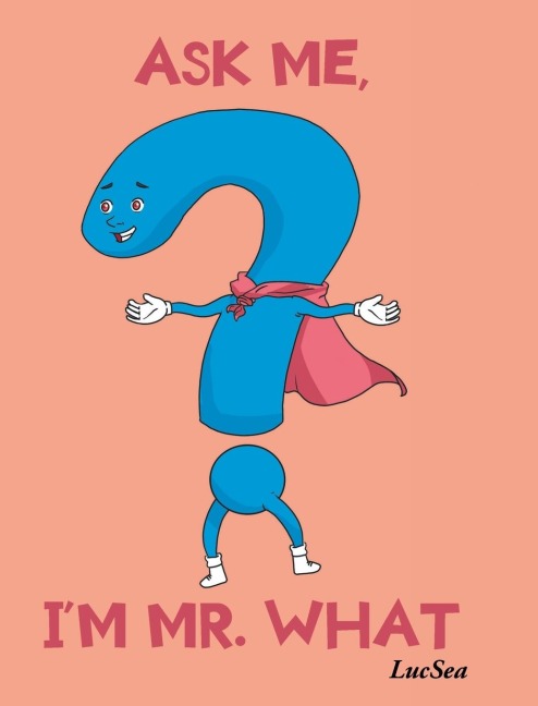 Ask Me, Im Mr. What