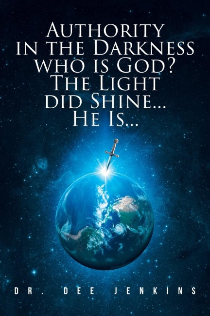 Authority in the Darkness: Who is God? The Light did Shine... He Is...