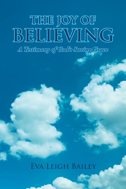 The Joy of Believing: A Testimony of Gods Saving Grace