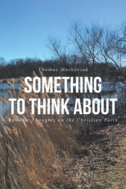 Something to Think About: Random Thoughts on the Christian Faith