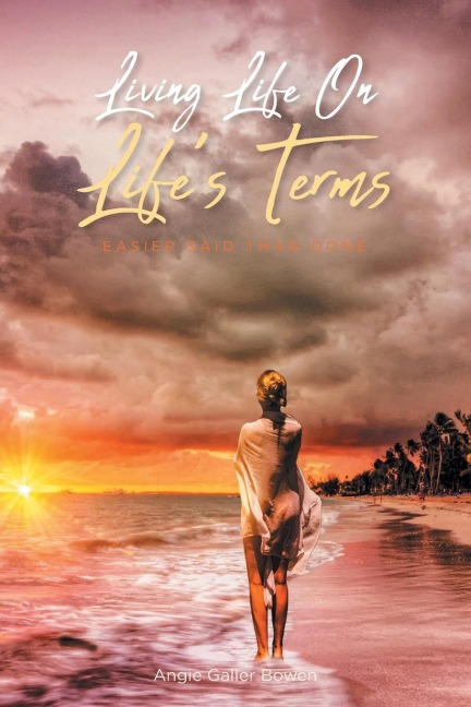 Living Life On Lifes Terms: Easier Said than Done