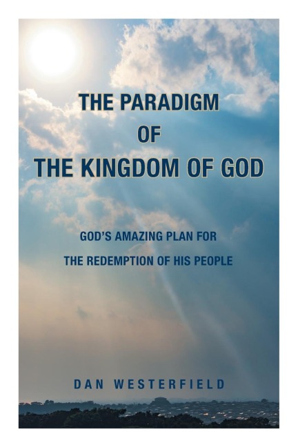 The Paradigm of the Kingdom of God: Gods Amazing Plan for the Redemption of His People