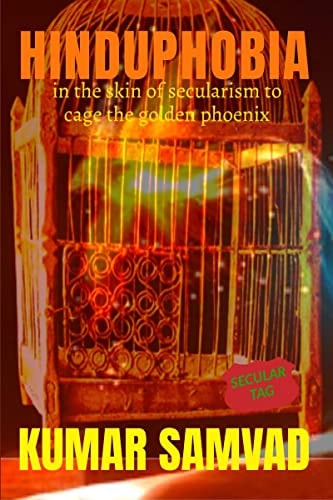 Hindu Phobia In the Skin of Secularism to Cage the Golden Phoenix