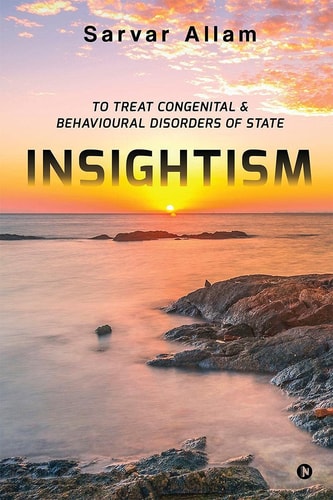 Insightism To Treat Congenital & Behavioural Disorders of State