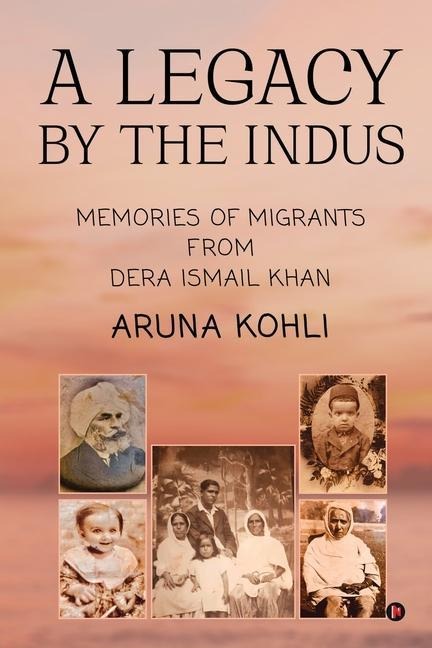 A Legacy by the Indus: Memories of Migrants from Dera Ismail Khan