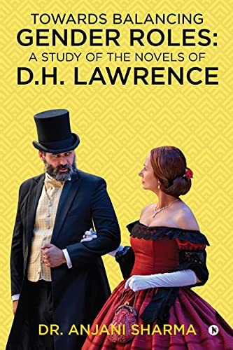 Towards Balancing Gender Roles A Study of the Novels of D. H. Lawrence: NA