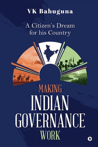Making Indian Governance Work A Citizen's Dream for His Country