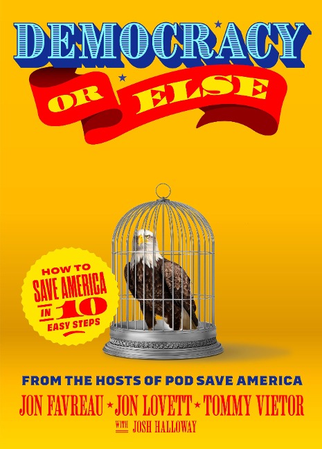 Democracy or Else: How to Save America in 10 Easy Steps