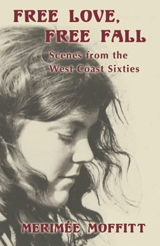 Free Love, Free Fall Scenes from the West Coast Sixties