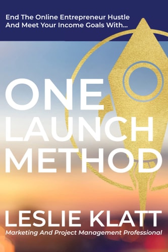 One Launch Method End the Online Entrepreneur Hustle and Meet Your Income Goals