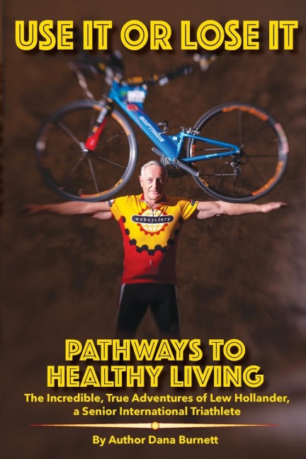Use It or Lose It: PATHWAYS TO HEALTHY LIVING
