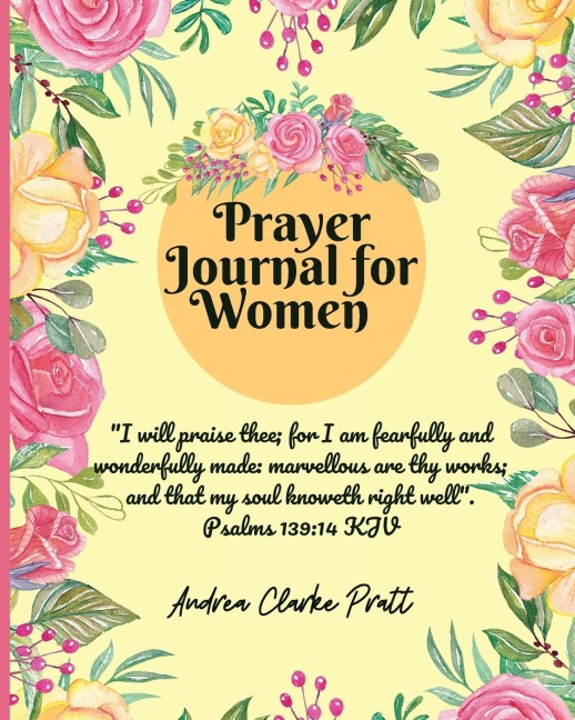 Prayer Journal for Women: Color Interior.  A Christian Journal with Bible Verses and Inspirational Quotes to Celebrate Gods Gifts with Gratitude, Prayer and Reflection (Wonderful Gift Mothers Day, Birthdays and Other Special Occasions)