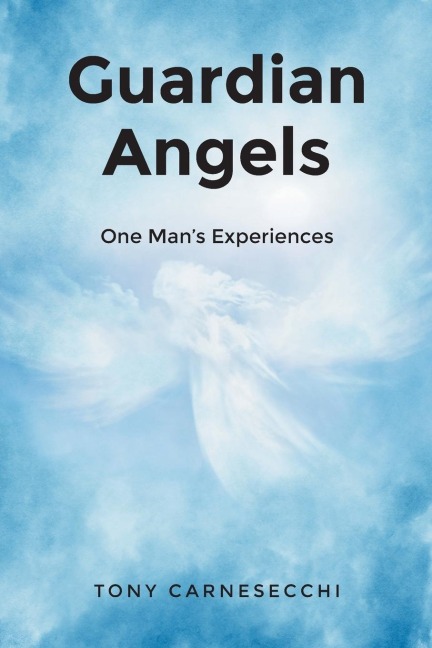 Guardian Angels: One Mans Experiences