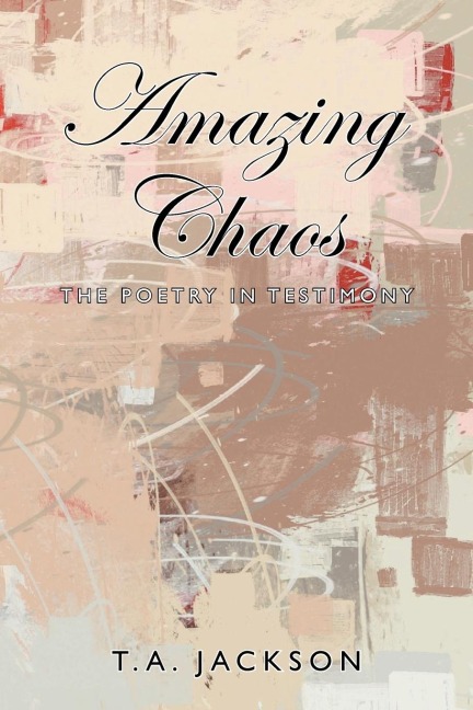 Amazing Chaos: The Poetry in Testimony