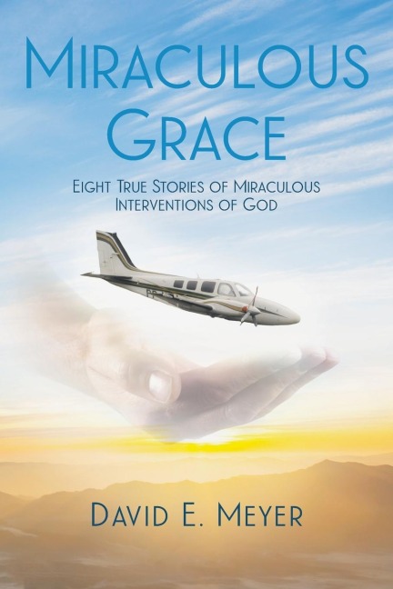 Miraculous Grace: Eight True Stories of Miraculous Interventions of God