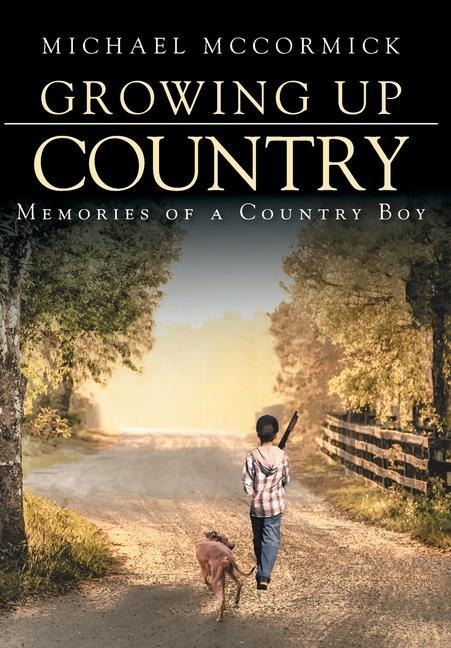Growing Up Country: Memories of a Country Boy