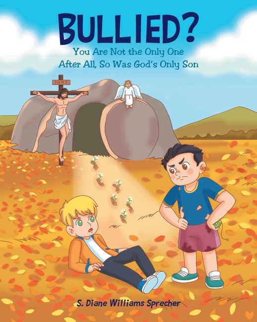 Bullied?: You Are Not the Only One After All, So Was Gods Only Son