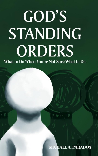 Gods Standing Orders: What to Do When Youre Not Sure What to Do
