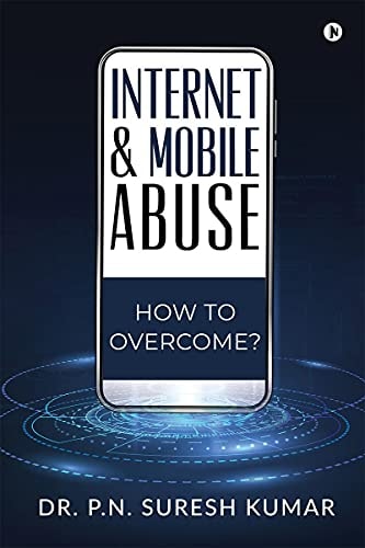 Internet and Mobile Abuse How to Overcome?