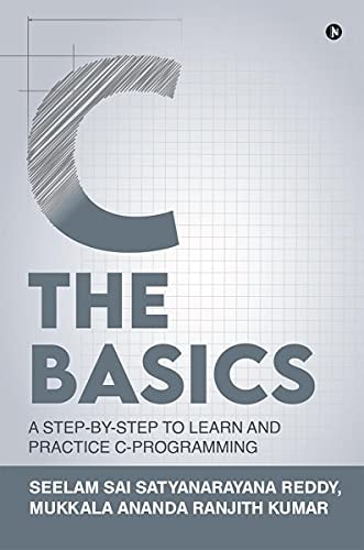 C The Basics A Step-by-Step to Learn and Practice C-Programming