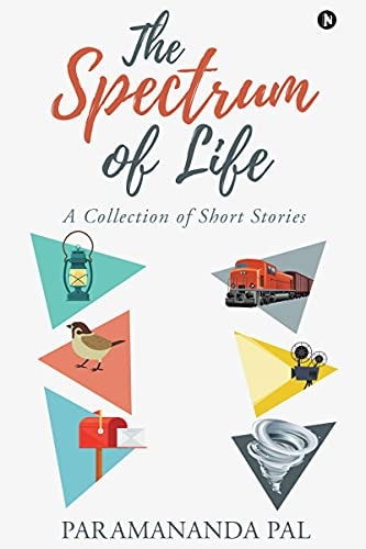 The Spectrum of Life A Collection of Short Stories