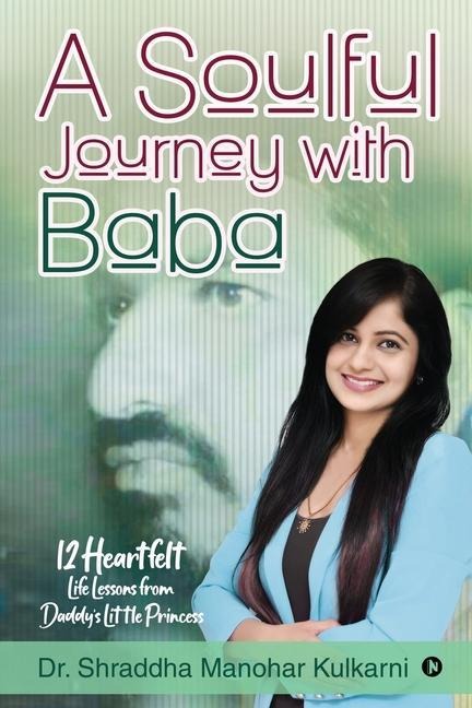 A Soulful Journey with Baba: 12 Heartfelt Life Lessons from Daddys Little Princess