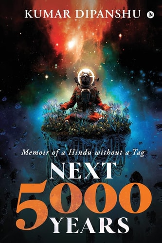Next 5000 Years Memoir of a Hindu Without a Tag