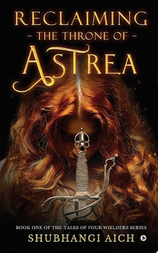 Reclaiming the Throne of Astrea Book One of the Tales of Four Wielders Series