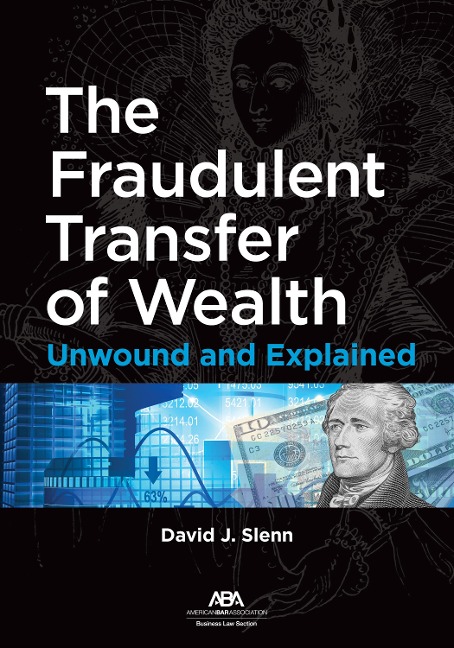 The Fraudulent Transfer of Wealth: Unwound and Explained