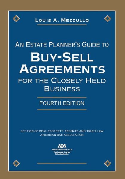 An Estate Planner's Guide to Buy-Sell Agreements for the Closely Held Business, Fourth Edition
