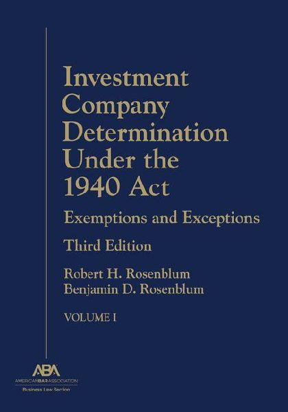 Investment Company Determination Under the 1940 ACT: Exemptions and Exceptions, Third Edition
