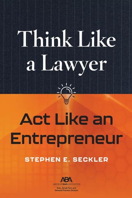 Think Like a Lawyer, ACT Like an Entrepreneur