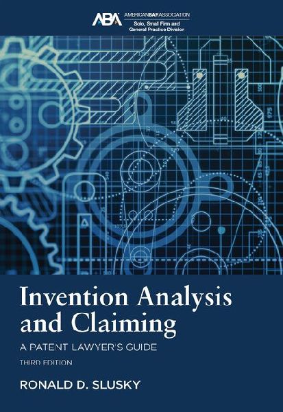 Invention Analysis and Claiming: A Patent Lawyer's Guide, Third Edition