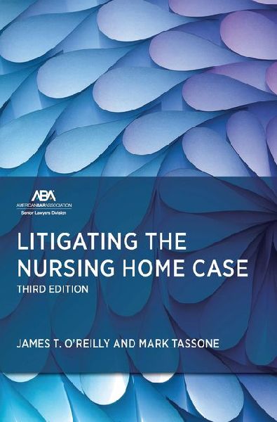 Litigating the Nursing Home Case, Third Edition