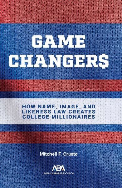 Game Changers: How Name, Image, and Likeness Law Creates College Millionaires
