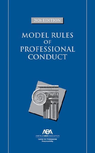 Model Rules of Professional Conduct, 2026 Edition