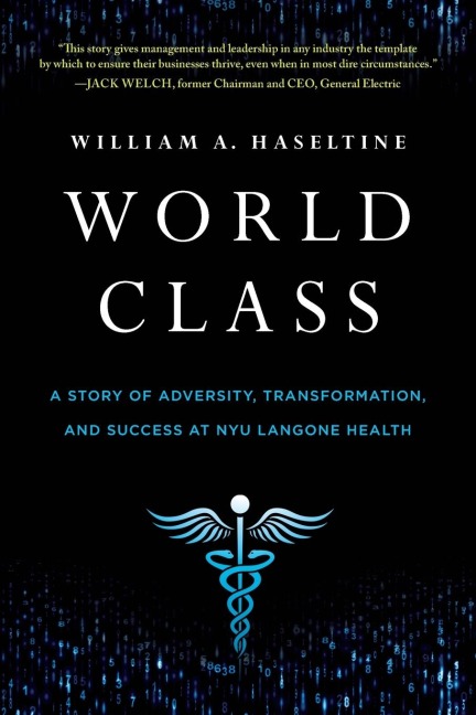 World Class: A Story of Adversity, Transformation, and Success at NYU Langone Health