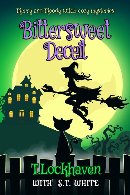 Bittersweet Deceit (Book 2): Merry and Moody Witch Cozy Mysteries