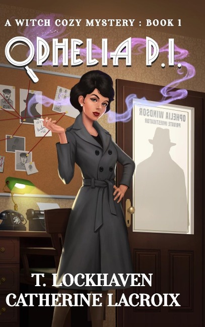Ophelia P.I. (Book 1): A Supernatural Murder Mystery (Secret World Urban Fantasy)
