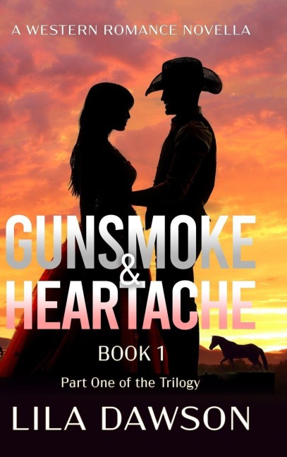 Gunsmoke & Heartache (Book 1): Part One of the Trilogy: Historical Western Saga with a Slow-Burn Frontier Romance Thread