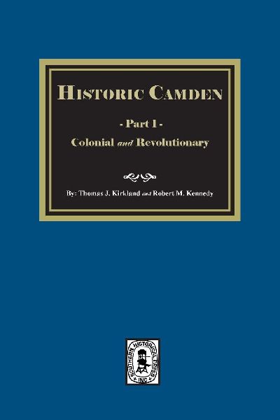 Historic Camden: Part 1, Colonial and Revolutionary