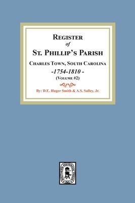 Register of St. Phillips Parish, Charles Town, South Carolina, 1754-1810. (Volume #2)